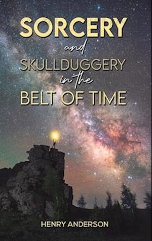 Sorcery and Skullduggery in the Belt of Time