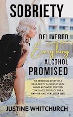 Sobriety Delivered EVERYTHING Alcohol Promised