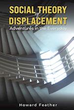 Social Theory of Displacement: Adventures in the Everyday