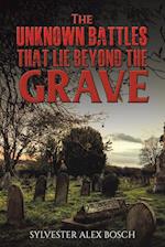 The Unknown Battles That Lie Beyond the Grave