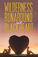 Wilderness, Runaround, and Black Heart