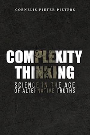 Complexity Thinking: Science in the Age of Alternative Truths