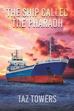 The Ship Called The Pharaoh