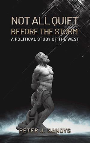 Not All Quiet Before the Storm: A Political Study of the West