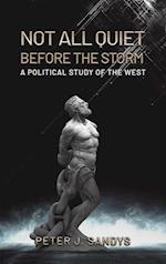 Not All Quiet Before the Storm: A Political Study of the West