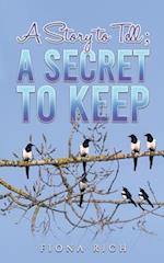 A Story to Tell; A Secret to Keep