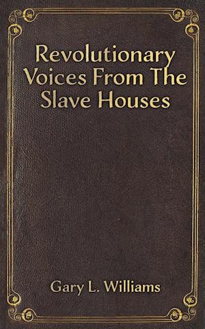 Revolutionary Voices from the Slave Houses