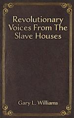 Revolutionary Voices from the Slave Houses