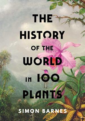 The History of the World in 100 Plants