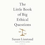 Little Book of Big Ethical Questions