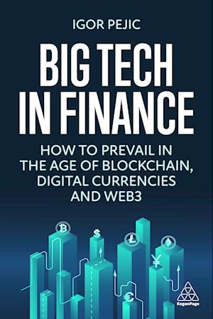 Big Tech in Finance: How to Prevail in the Age of Blockchain, Digital Currencies, and the Metaverse