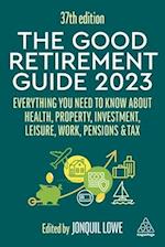 Good Retirement Guide 2023: Everything You Need to Know about Health, Property, Investment, Leisure, Work, Pensions and Tax 