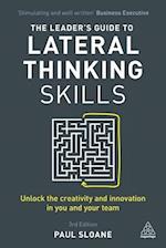 Leader's Guide to Lateral Thinking Skills: Unlock the Creativity and Innovation in You and Your Team 
