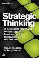 Strategic Thinking: A Nine Step Approach to Strategy and Leadership for Managers and Marketers 