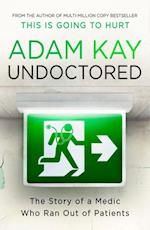 Undoctored: The Story of a Medic Who Ran Out of Patients (PB) - C-format
