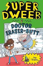 Super Dweeb V. Doctor Eraser-Butt