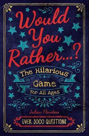 Would You Rather...? The Hilarious Game for All Ages