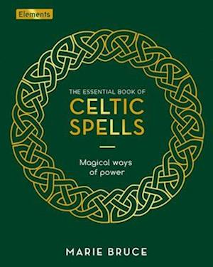 The Essential Book of Celtic Spells