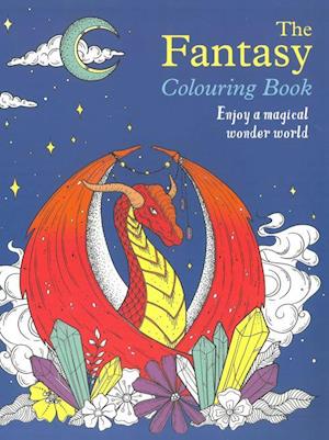 Fantasy Colouring Book, The: Enjoy a magical wonder world