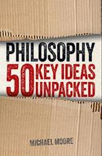 Philosophy: 50 Key Ideas Unpacked