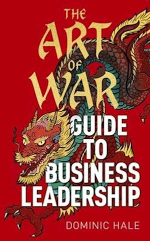 The Art of War Guide to Business Leadership