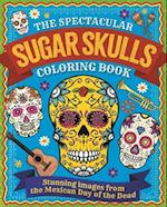 The Spectacular Sugar Skulls Coloring Book