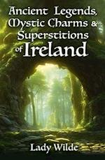 Ancient Legends, Mystic Charms and Superstitions of Ireland