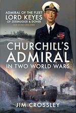 Churchill's Admiral in Two World Wars