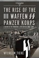 The Rise of the III Waffen SS Panzer Korps