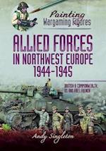 Painting Wargaming Figures - Allied Forces in Northwest Europe, 1944-45