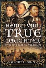 Henry VIII’s True Daughter
