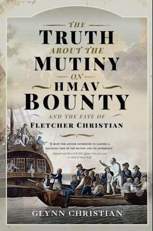 Truth About the Mutiny on HMAV Bounty - and the Fate of Fletcher Christian