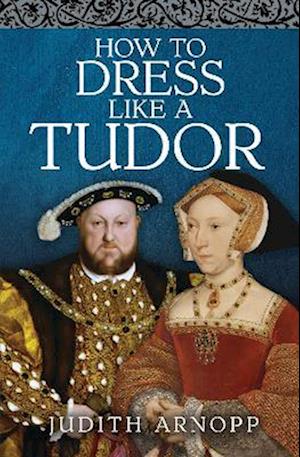 How to Dress Like a Tudor