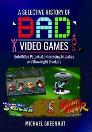 A Selective History of 'Bad' Video Games