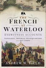 The French at Waterloo: Eyewitness Accounts