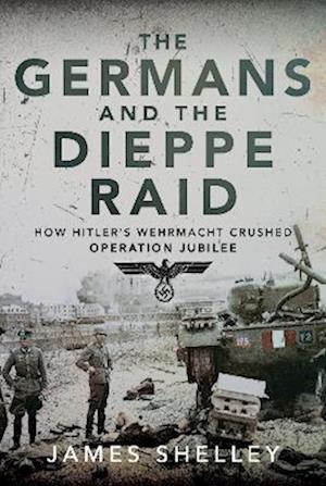 The Germans and the Dieppe Raid