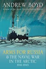 Arms for Russia and the Naval War in the Arctic, 1941-1945