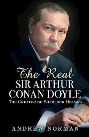 The Real Sir Arthur Conan Doyle