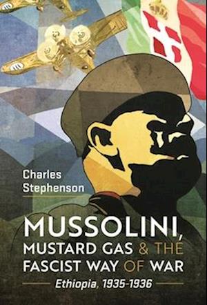 Mussolini, Mustard Gas and the Fascist Way of War