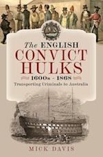 The English Convict Hulks 1600s - 1868