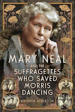 Mary Neal and the Suffragettes Who Saved Morris Dancing