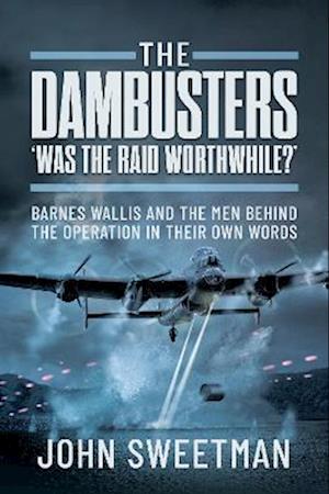 The Dambusters - 'Was the Raid Worthwhile?'