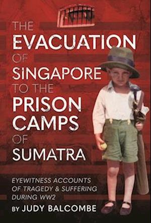 The Evacuation of Singapore to the Prison Camps of Sumatra