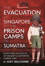 The Evacuation of Singapore to the Prison Camps of Sumatra