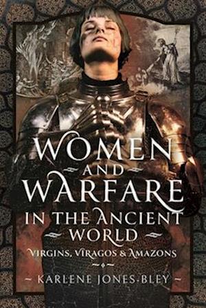 Women and Warfare in the Ancient World