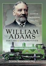 William Adams: His Life and Locomotives