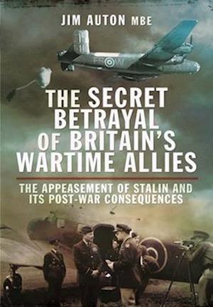 The Secret Betrayal of Britain's Wartime Allies