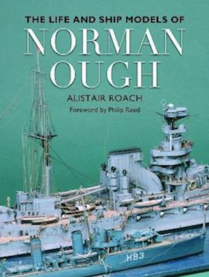 The Life and Ship Models of Norman Ough