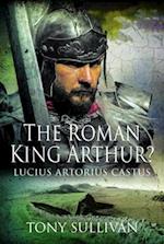 The Roman King Arthur?