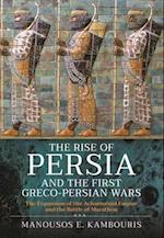 The Rise of Persia and the First Greco-Persian Wars